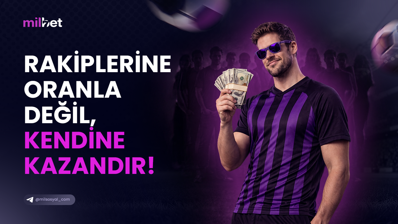 rakiplerine oranla degil kendine kazandir