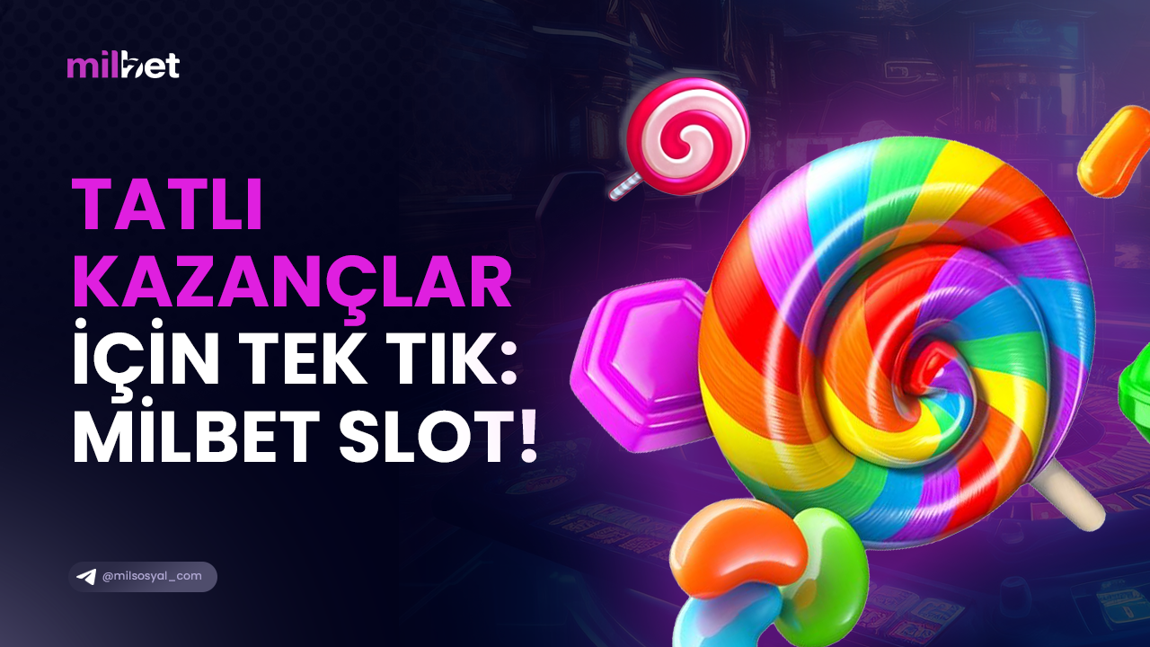 tatli kazanclar icin tektik milbet slot